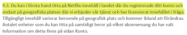 Sk&auml;rmdump av Netflix anv&auml;ndarvillkor 4.3 som anger att anv&auml;ndare kan se Netflix-inneh&aring;ll fr&auml;mst inom det land d&auml;r de har etablerat sitt konto