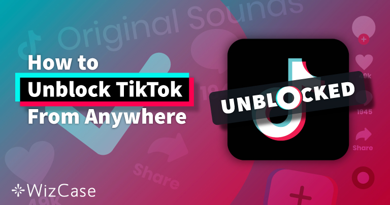 How to Safely Access TikTok From Anywhere in 2026