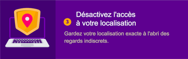 3. Supprimez l'accès à votre emplacement - Gardez votre emplacement exact à l'abri des regards du public.